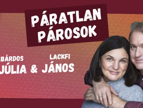 „Nem mentem volna hozzá, ha nem tér meg” – Lackfi János és Bárdos Júlia